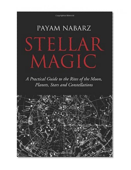 Book Cover STELLAR MAGIC: A PRACTICAL GUIDE TO THE RITES OF THE MOON, PLANETS, STARS AND CONSTELLATIONS