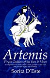 Artemis: Virgin Goddess of the Sun & Moon--A Comprehensive Guide to the Greek Goddess of the Hunt, Her Myths, Powers & Mysteries