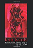 Kali Kaula - A Manual of Tantric Magick