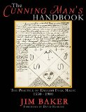 The Cunning Man's Handbook: The Practice of English Folk Magic 1550-1900
