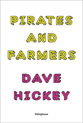 Book Cover Dave Hickey: Pirates and Farmers: Essays on Taste