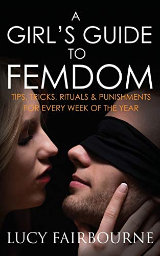 Book Cover A Girl's Guide to Femdom: Tips, Tricks, Rituals and Punishments for Every Week of the Year