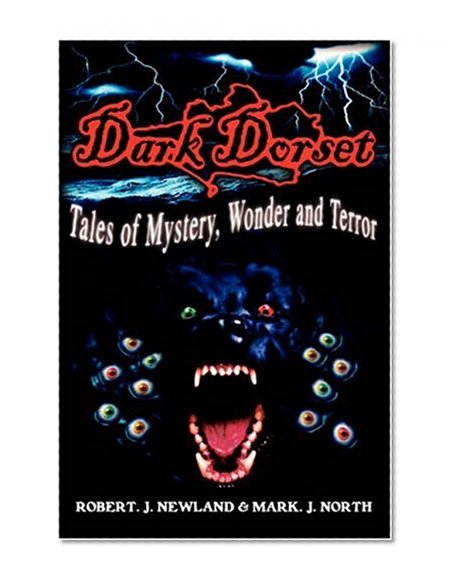 Dark Dorset Tales of Mystery, Wonder and Terror
