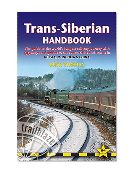 Book Cover Trans-Siberian Handbook, 9th: The guide to the world's longest railway journey with 90 maps and guides to the rout, cities and towns in Russia, Mongolia & China