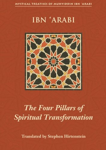 Book Cover The Four Pillars of Spiritual Transformation: The Adornment of the Spiritually Transformed (Hilyat al-abdal) (Mystical Treatises of Muhyiddin Ibn 'Arabi)