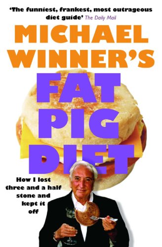 Fat Pig Diet: How I Lost Three and a Half Stone and Kept it Off