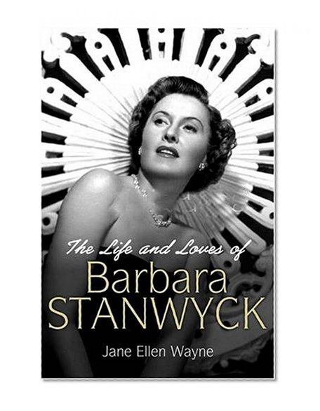 Life and Loves of Barbara Stanwyck