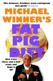 Fat Pig Diet: How I Lost Three and a Half Stone and Kept it Off