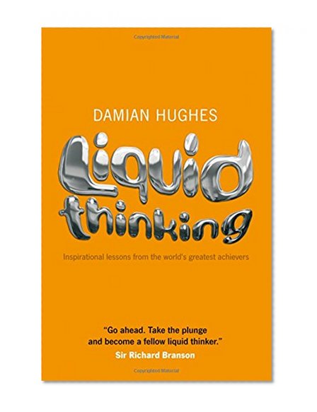 Book Cover Liquid Thinking: Inspirational lessons from the world's great achievers