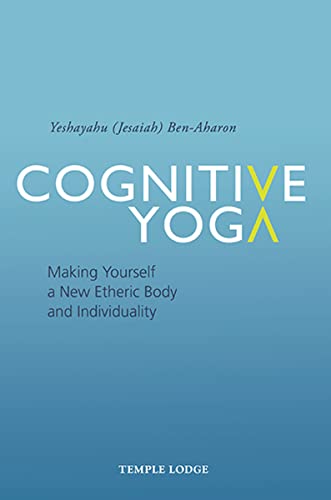 Book Cover Cognitive Yoga: Making Yourself a New Etheric Body and Individuality