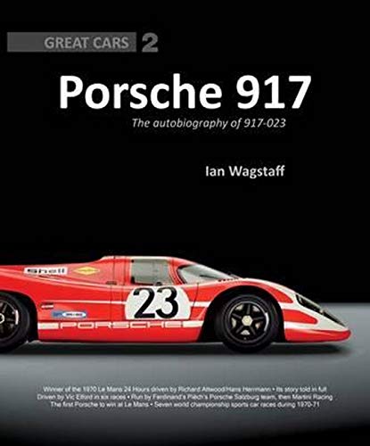 Porsche 917: The Autobiography of 917-023, Great Cars Series #2