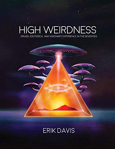 Book Cover High Weirdness: Drugs, Esoterica, and Visionary Experience in the Seventies (The MIT Press)