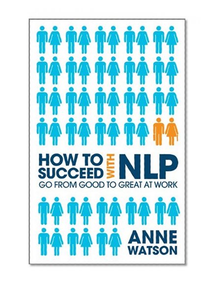 Book Cover How to Succeed with NLP: Go from Good to Great at Work
