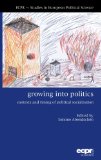 Growing into Politics: Contexts and Timing of Political Socialisation (ECPR Studies in European Politics)
