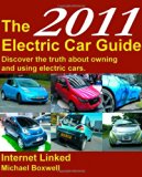 The 2011 Electric Car Guide: Discover the truth about owning and using electric cars