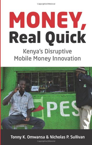 Money, Real Quick: Kenya's Disruptive Mobile Money Innovation