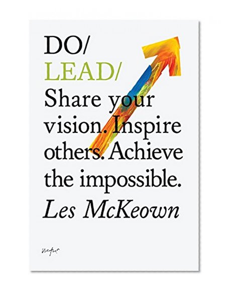 Book Cover Do Lead: Share your vision. Inspire others. Achieve the impossible (Do Books)