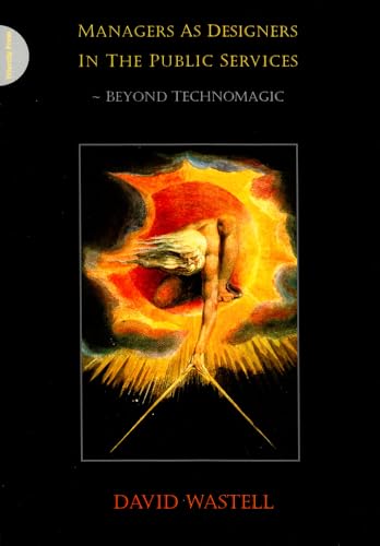 Managers as Designers in the Public Services: Beyond Technomagic