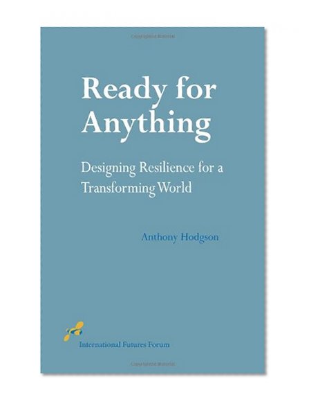 Ready for Anything: Designing Resilience for a Transforming World