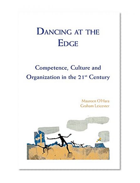 Dancing at the Edge: Competence, Culture and Organization in the 21st Century