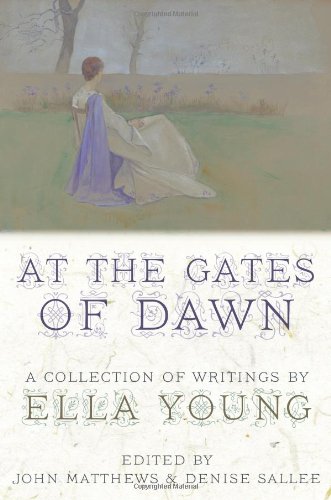 At the Gates of Dawn: A Collection of Writings by Ella Young