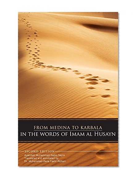 From Medina To Karbala: In The Words Of Imam Al Husayn