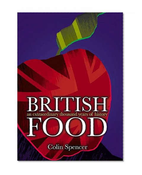 British Food: An Extraordinary Thousand Years of History