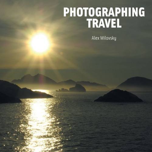 Photographing Travel: The World through a Photographer's Eyes