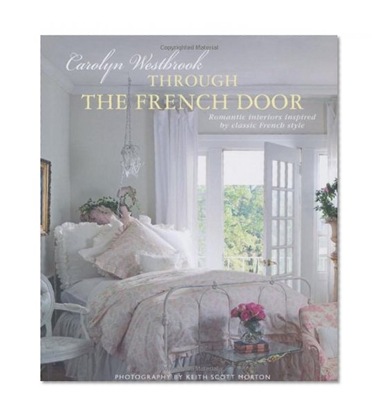 Through the French Door: Romantic Interiors Inspired by Classic French Style