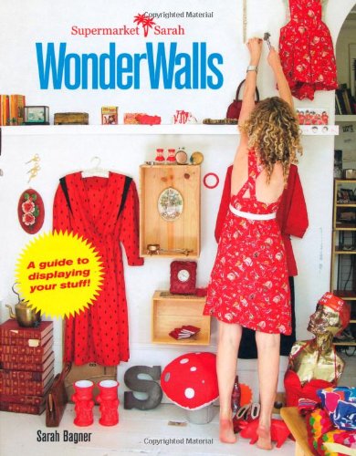 Supermarket Sarah Wonder Walls: A Guide to Displaying Your Stuff!