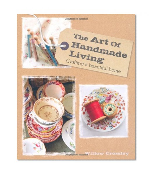 Book Cover The Art of Handmade Living. Willow Crossley