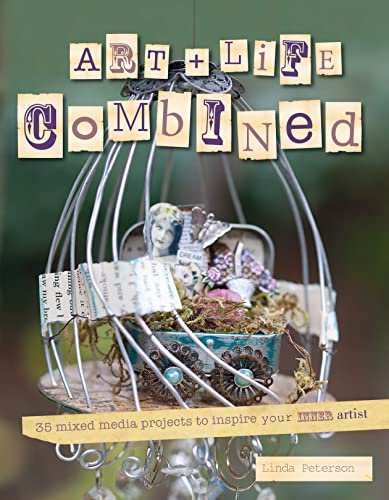 Art & Life Combined: 35 mixed media projects to discover your inner artist
