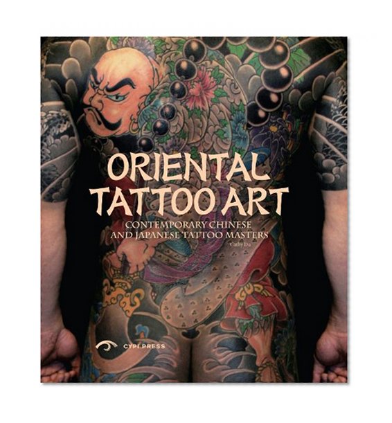 Oriental Tattoo Art: Contemporary Chinese and Japanese Tattoo Masters