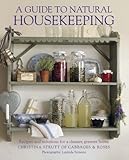 A Guide to Natural Housekeeping: Recipes and solutions for a cleaner, greener home