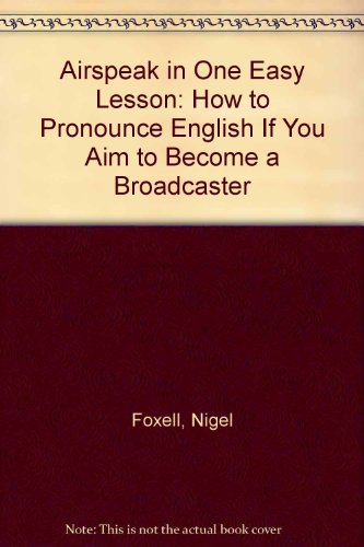 Airspeak in One Easy Lesson: How to Pronounce English If You Aim to Become a Broadcaster