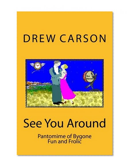 See You Around: Pantomime of Bygone Fun and Frolic