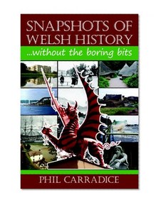 Snapshots of Welsh History: Without the boring bits
