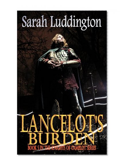 Lancelot's Burden - The Knights of Camelot Book 5