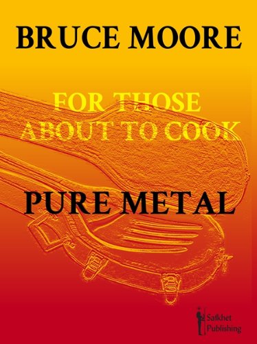 For Those about to Cook Pure Metal