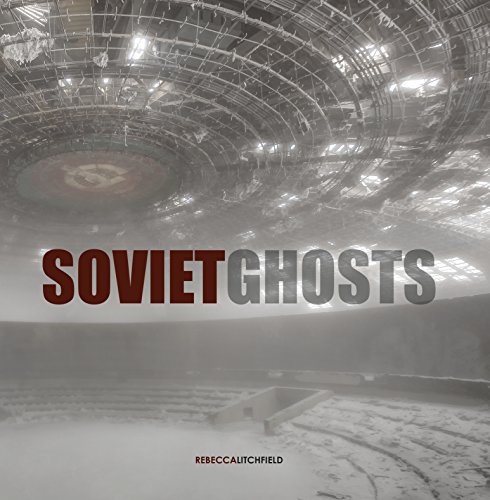Book Cover Soviet Ghosts: The Soviet Union Abandoned: A Communist Empire in Decay