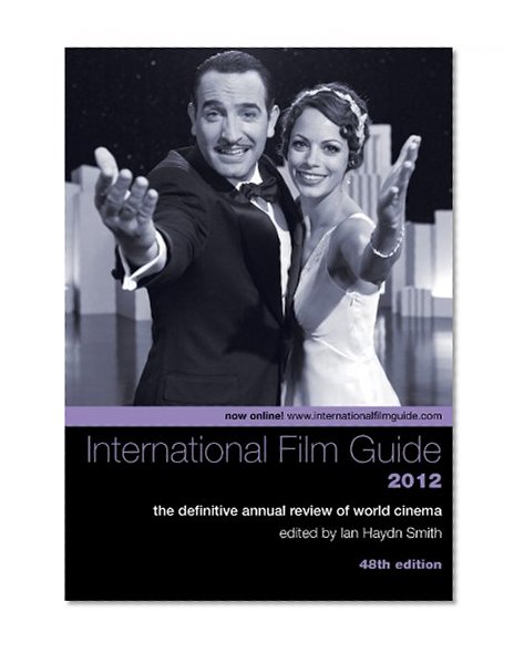 International Film Guide 2012: The Definitive Annual Review of World Cinema