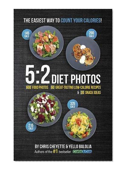 5:2 Diet Photos: 600 Food Photos, 60 Low-Calorie Recipes & 30 Snack Ideas