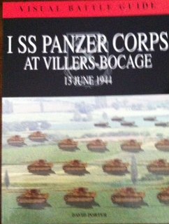 Visual Battle Guide: I SS Panzer Corps at Villers-Bocage 13 June 1944