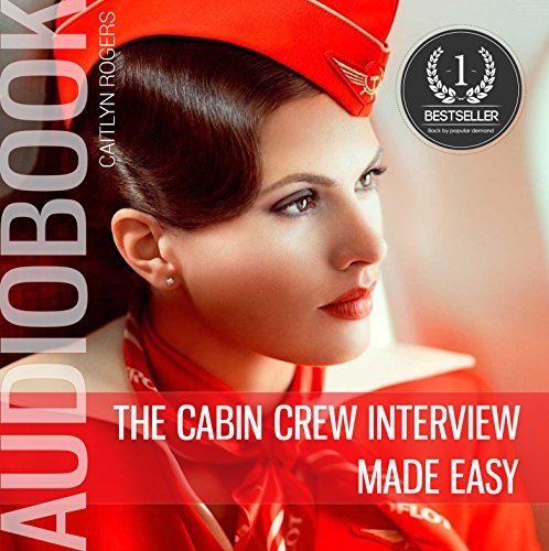 The Cabin Crew Interview Made Easy: A Behind the Scenes Look at the Secret Elimination Process
