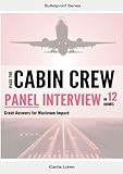 Pass the Cabin Crew Panel Interview in 12 Hours: Great Answers for Maximum Impact