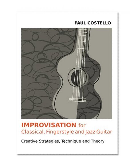 Improvisation for Classical, Fingerstyle and Jazz Guitar