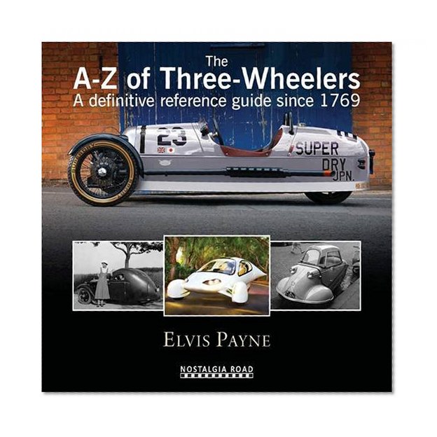 The A-Z of Three-Wheelers: A definitive reference guide since 1769