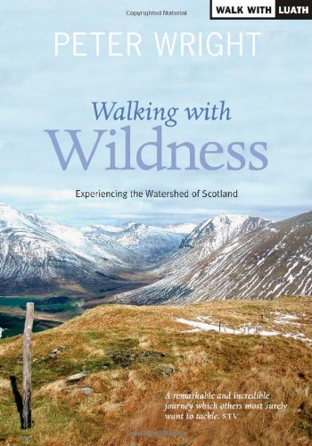 Walking with Wildness: Experiencing the Watershed of Scotland (Ribbon of Wildness)