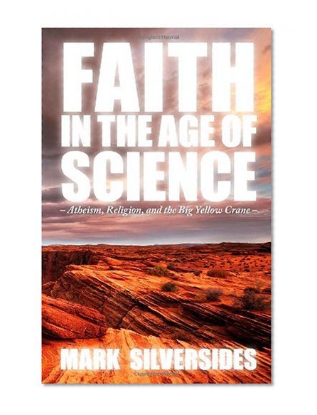 Faith in the Age of Science: Atheism, Religion, and the Big Yellow Crane