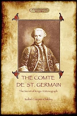 The Comte de St Germain: The Definitive Account of the Famed Alchemist and Rosicrucian Adept (Aziloth Books)